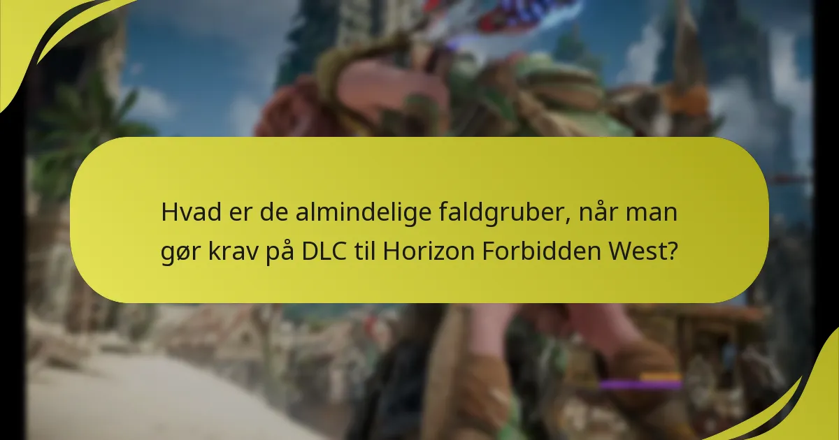 Hvordan kan jeg fejlfinde problemer med DLC-krav i Horizon Forbidden West?