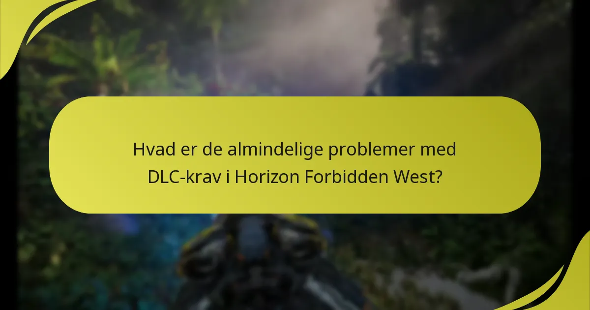 Hvad er de almindelige faldgruber, når man gør krav på DLC til Horizon Forbidden West?