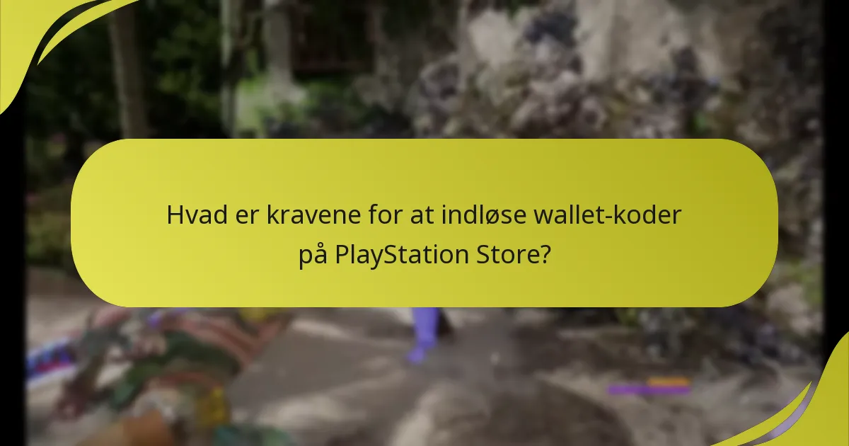 Hvad er kravene for at indløse wallet-koder på PlayStation Store?
