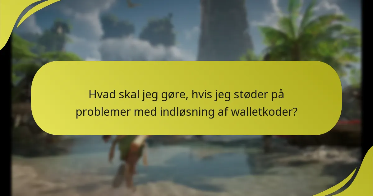 Hvor kan jeg finde supportressourcer til indløsning af walletkoder?
