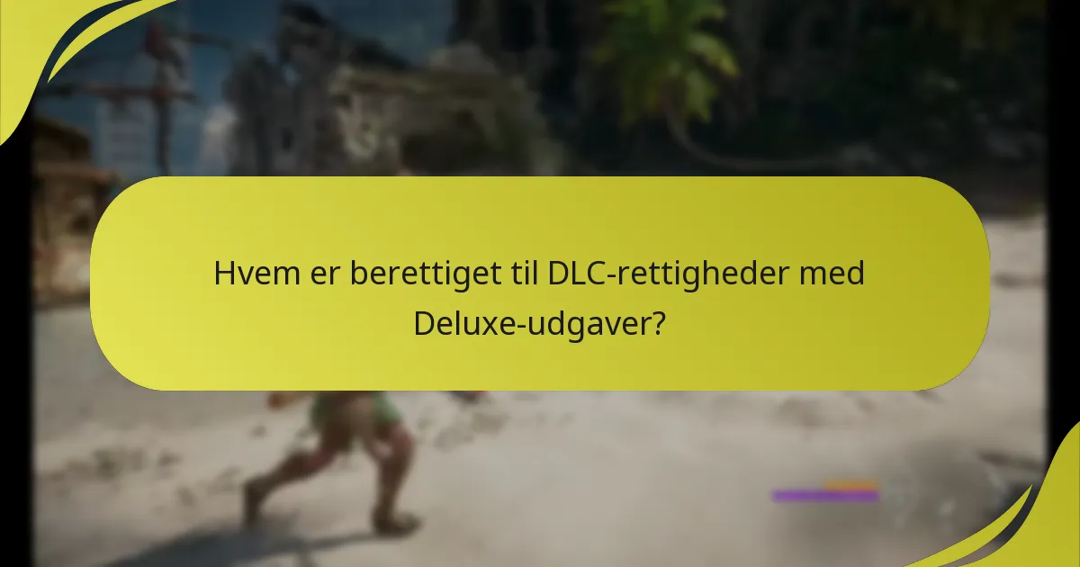 Hvordan gør man krav på og får adgang til DLC for Deluxe-udgaver?