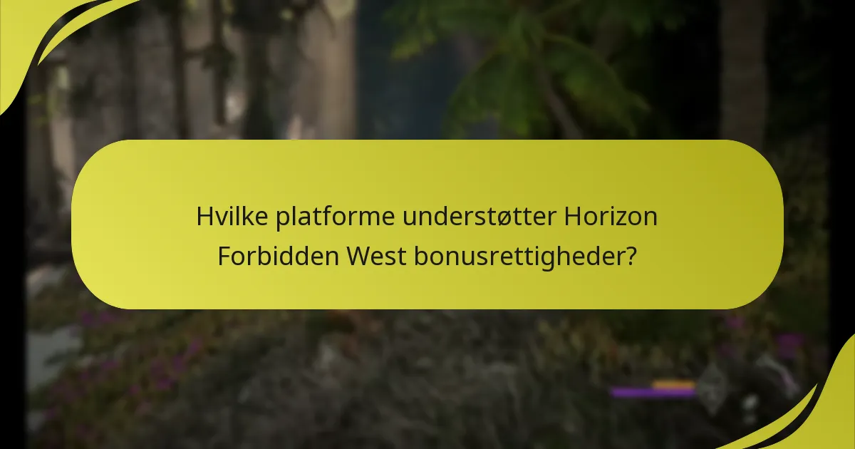 Hvilke platforme understøtter Horizon Forbidden West bonusrettigheder?