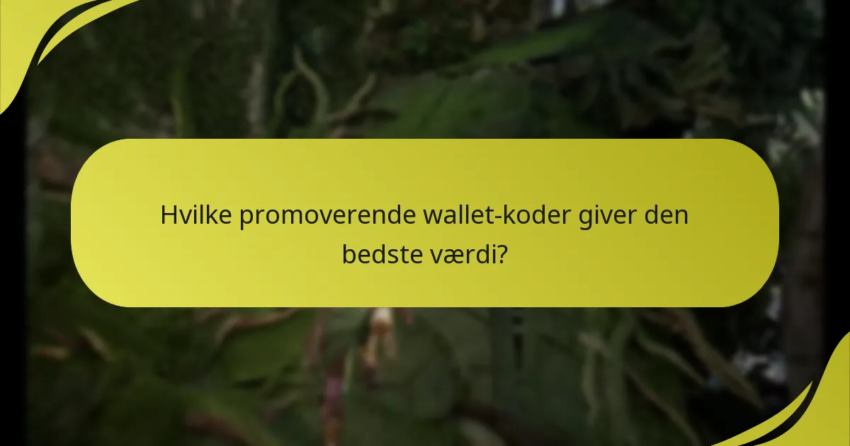 Hvilke promoverende wallet-koder giver den bedste værdi?
