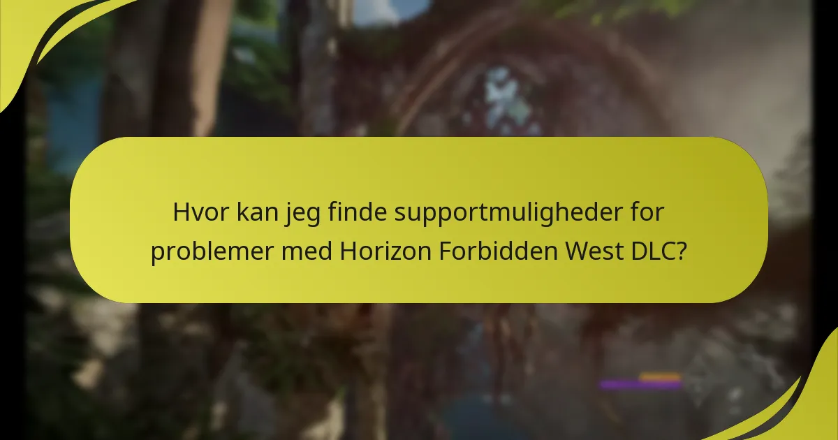 Hvor kan jeg finde supportmuligheder for problemer med Horizon Forbidden West DLC?