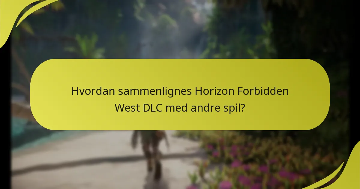 Hvordan sammenlignes Horizon Forbidden West DLC med andre spil?